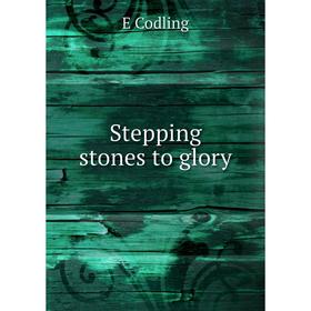 

Книга Stepping stones to glory
