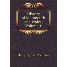 

Книга History of Monmouth and Wales, Volume 1