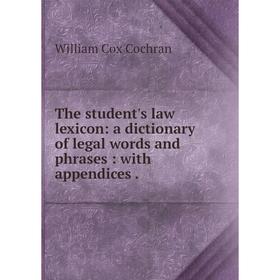 

Книга The student's law lexicon: a dictionary of legal words and phrases: with appendices.