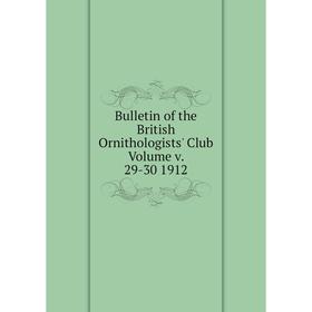 

Книга Bulletin of the British Ornithologists' Club Volume v. 29-30 1912