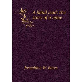 

Книга A blind lead: the story of a mine