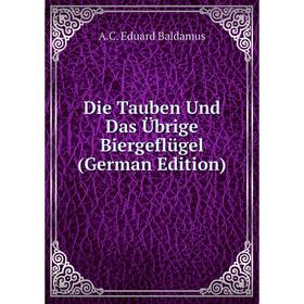 

Книга Die Tauben Und Das Übrige Biergeflügel (German Edition)