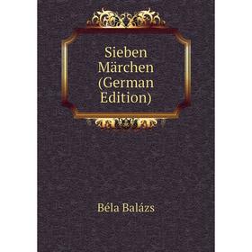 

Книга Sieben Märchen (German Edition)