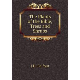 

Книга The Plants of the Bible, Trees and Shrubs