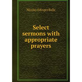 

Книга Select sermons with appropriate prayers