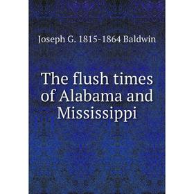 

Книга The flush times of Alabama and Mississippi