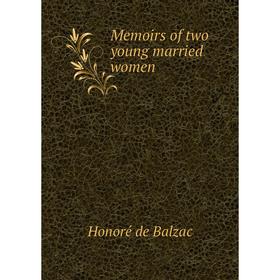 

Книга Memoirs of two young married women