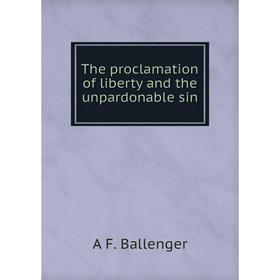

Книга The proclamation of liberty and the unpardonable sin