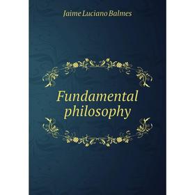 

Книга Fundamental philosophy