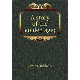 

Книга A story of the golden age
