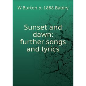 

Книга Sunset and dawn: further songs and lyrics