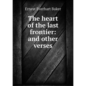 

Книга The heart of the last frontier: and other verses