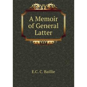 

Книга A Memoir of General Latter