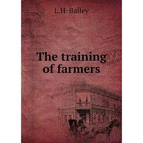 

Книга The training of farmers