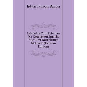 

Книга Leitfaden Zum Erlernen Der Deutschen Sprache Nach Der Natürlichen Methode