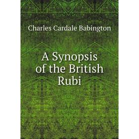 

Книга A Synopsis of the British Rubi