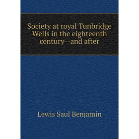 

Книга Society at royal Tunbridge Wells in the eighteenth century-and after