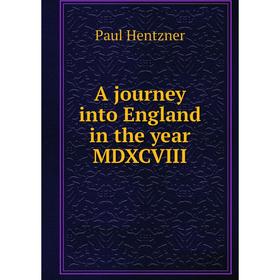 

Книга A journey into England in the year MDXCVIII