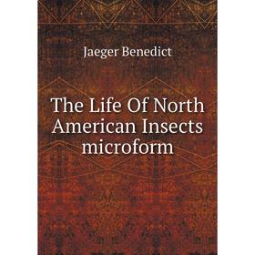 

Книга The Life Of North American Insects microform