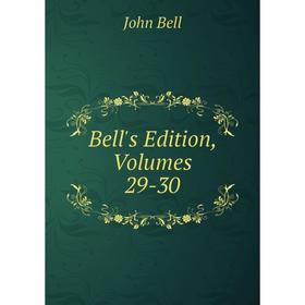 

Книга Bell's Edition, Volumes 29-30