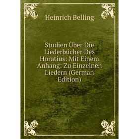 

Книга Studien Über Die Liederbücher Des Horatius: Mit Einem Anhang: Zu Einzelnen Liedern (German Edition)