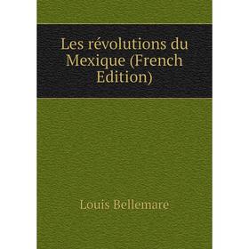 

Книга Les révolutions du Mexique