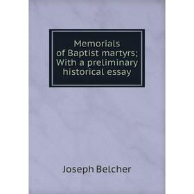 

Книга Memoria ls of Baptist martyrs; With a preliminary historical essay