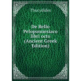 

Книга De Bello Peloponnesiaco libri octo (Ancient Greek Edition)