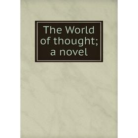 

Книга The World of thought; a novel