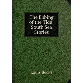 

Книга The Ebbing of the Tide: South Sea Stories