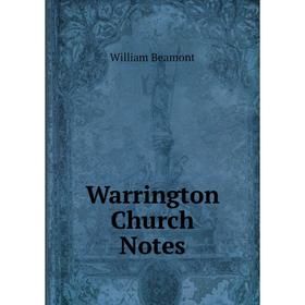 

Книга Warrington Church Notes