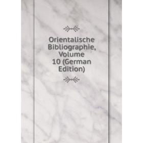 

Книга Orientalische Bibliographie, Volume 10