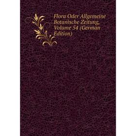 

Книга Flora Oder Allgemeine Botanische Zeitung, Volume 54 (German Edition)