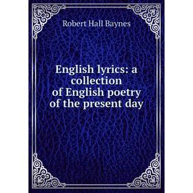 

Книга English lyrics: a collection of English poetry of the present day