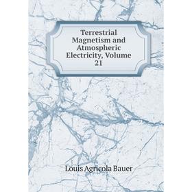 

Книга Terrestrial Magnetism and Atmospheric Electricity, Volume 21