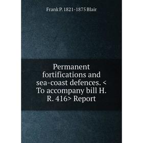 

Книга Permanent fortifications and sea-coast defences. Report