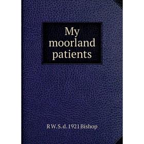 

Книга My moorland patients