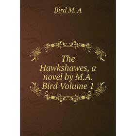 

Книга The Hawkshawes, a novel by M.A. Bird Volume 1