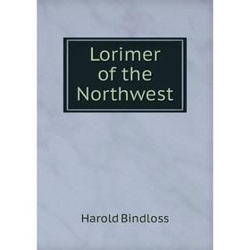 

Книга Lorimer of the Northwest