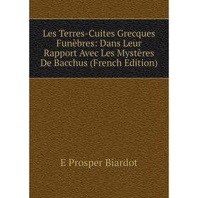 

Книга Les Terres-Cuites Grecques Funèbres: Dans Leur Rapport Avec Les Mystères De Bacchus