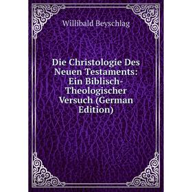 

Книга Die Christologie Des Neuen Testaments: Ein Biblisch-Theologischer Versuch (German Edition)