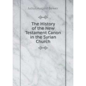 

Книга The History of the New Testament Canon in the Syrian Church