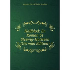 

Книга Halfblod: En Roman Ut Sleswig-Holsteen (German Edition)