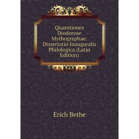 

Книга Quaestiones Diodoreae Mythographae: Dissertatio Inauguralis Philologica (Latin Edition)
