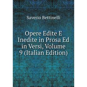 

Книга Opere Edite E Inedite in Prosa Ed in Versi, Volume 9