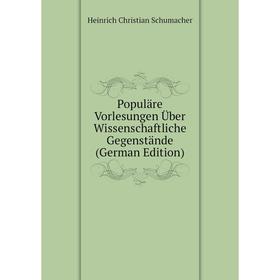 

Книга Populäre Vorlesungen Über Wissenschaftliche Gegenstände (German Edition)