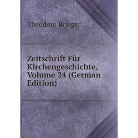 

Книга Zeitschrift Für Kirchengeschichte, Volume 24 (German Edition)