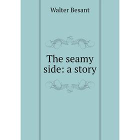

Книга The seamy side: a story