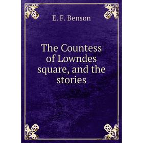 

Книга The Countess of Lowndes square, and the stories