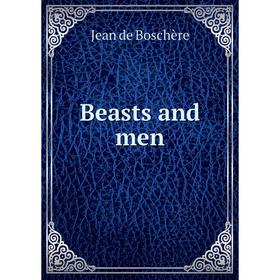 

Книга Beasts and men